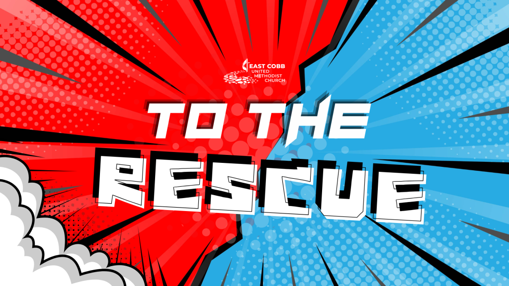 Comic-style image with “To the Rescue” in bold white text, split between red and blue backgrounds, with East Cobb United Methodist Church logo at the top.